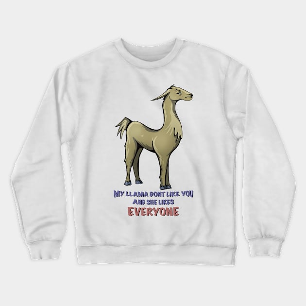 Angry llama dont like you, and she likes everyone. Crewneck Sweatshirt by Owl-Syndicate